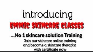 EMMIC SKINCARE ONLINE TRAINING JOIN OUR SKINCARE TRAINING AND BECOME A CERTIFIED SKINCARE THERAPIST