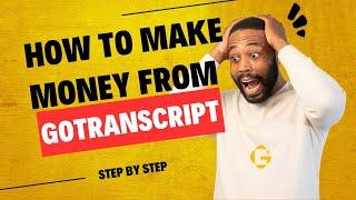 How to Make Money from GoTranscript Transcription Services | Monetize our Skills