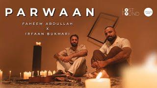 Parwaan Music Video I Faheem Abdullah I Irfaan Bukhari I Artiste First