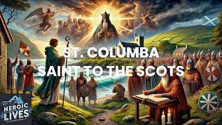 St. Columba, Saint to the Scots!