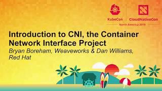 Introduction to CNI, the Container Network Interface Project - Bryan Boreham & Dan Williams