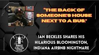 Ian Beckles Shares His Hilarious Bloomington, Indiana AirBnb Nightmare | The Mike Calta Show