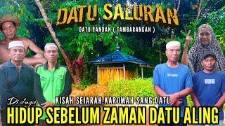 PENASARAN ⁉️,TIDAKLAH MUNGKIN BELIAU ORANG BIASA SAJA,MENGUAK KISAH SEJARAH DATU PANDAN/DATU SALURAN