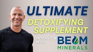 ULTIMATE DETOX SUPPLEMENT | BEAM Minerals Interview on Fulvic and Humic Acid