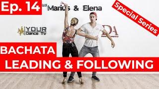 3 Steps to Mastering Bachata Leading & Following | Special Series Ep. 14 by Marius&Elena