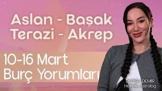 Aslan Başak Terazi Akrep | 10 - 16 Mart Burç Yorumları | Astroloji Gurusu