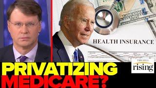 Ryan Grim: Medicare Is Being Privatized On Biden’s Watch, Insurance Industry SALIVATES