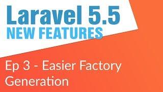 Easier Factory Generation (3 / 14) - Laravel 5.5 New Features