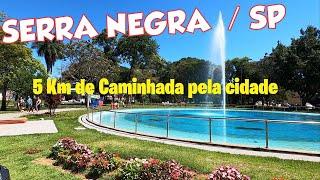 SERRA NEGRA / SP - 5 Km de Caminhada pela cidade - Fontana Di Trevi - Praça Sesquicentenário .