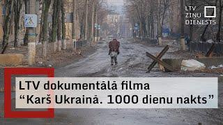 Jau svētdien ēterā LTV dokumentālā filma "Karš Ukrainā. 1000 dienu nakts"