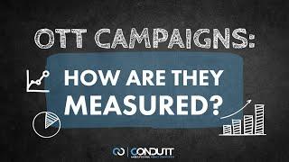 How Do We Measure OTT Campaigns? | Conduit Classroom Episode 7: Understanding OTT