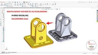  How to edit stl file in solidworks | Hybrid Modeling