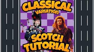 Classical Variation - Scotch Tutorial - Vol 5.0 (Very Common)