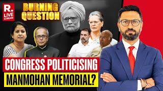 Burning Question: Congress Faces Backlash From Its Own Leaders As It Politicizes Manmohan’s Memorial