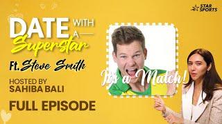 Date with a Superstar EP 3 ft. #SteveSmith | Cool, Charming and Candid