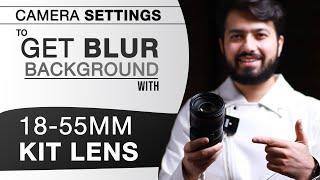 How To Blur Background with 18-55mm Kit Lens | Sahil Dhalla