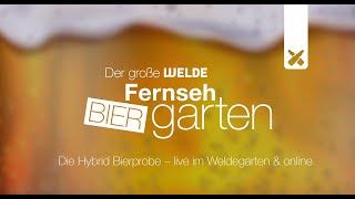 #28 Hybride Bierprobe - Der große Welde FernsehBIERgarten - 28.07.2022