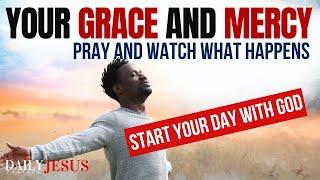 Say This Powerful Prayer And Receive God's Grace And Mercy Today (Daily Jesus Prayers)