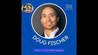 Doug Fischer on RING Magazine sale, 6 hour Meeting with Turki Alalshikh, De La Hoya Ownership yea...