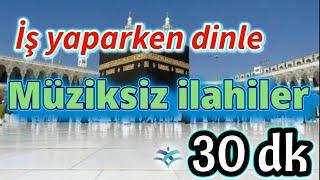 YENİ İLAHİLER - İŞ YAPARKEN DİNLE - MÜZİKSİZ