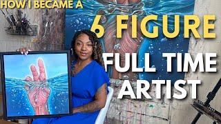 HOW I BECAME A 6 FIGURE FULL TIME ARTIST  