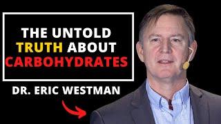 Untold TRUTH about Carbohydrates! Interview with Dr. Eric Westman * 4K *