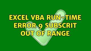 Excel VBA Run-time error 9 subscrit out of range (2 Solutions!!)