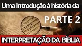 Uma introdução à história da interpretação da Bíblia (PARTE 2)