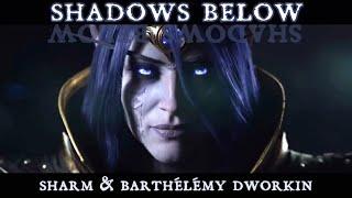 Sharm ~ Shadows Below Ft. Barthélémy Dworkin (A World Of @Warcraft song for The War Within)