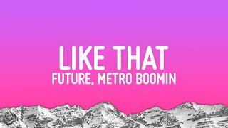 Future, Metro Boomin - Like That (Lyrics)