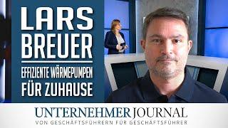 Lars Breuer im Interview: Die richtige Wärmepumpe für Ihr Zuhause | UnternehmerJournal TV