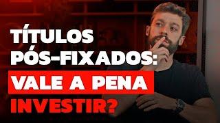 GUIA BÁSICO DA RENDA FIXA: O QUE SÃO OS TÍTULOS PÓS-FIXADOS?