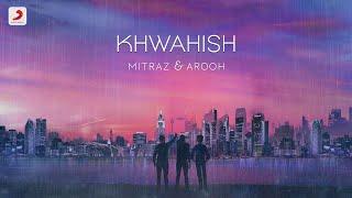 Khwahish - Official Music Video | @MITRAZ & @arooh_music  | Latest Pop Song 2022