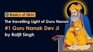 #1 Guru Nanak Dev Ji - The travelling Light of Guru Nanak by Baljit Singh