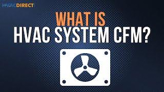 What Is HVAC System CFM?