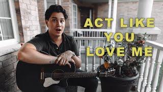 Act Like You Love Me Cover - Sebastian Cristancho