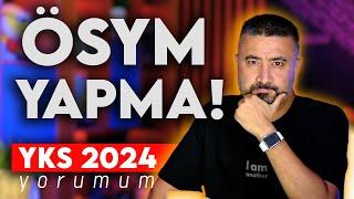 ÖSYM YAPMA! 2024 YKS Yorumum