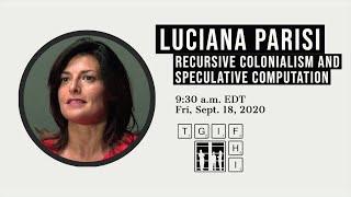 tgiFHI with Luciana Parisi | Recursive Colonialism and Speculative Computation