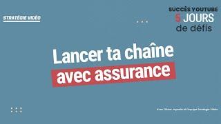 Comment lancer ta chaîne avec assurance ?