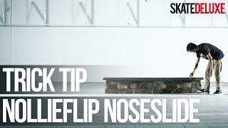 How to Nollieflip Noseslide | Skateboard Trick Tip | skatedeluxe