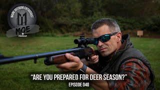 Are You Prepared For Deer Season? | Maine Outdoor Enthusiast Podcast #40