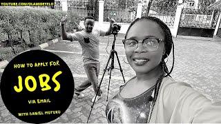 HOW TO APPLY FOR A JOB VIA EMAIL WITH DANIEL MUTUKU