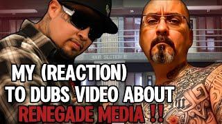 MY REACTION TO DUBS VIDEO ABOUT RENEGADE MEDIA...NO CUT #southsiders #norte #prison