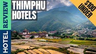 Thimphu: Best Hotel In Thimphu [Under $100] (2022)