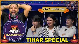 BEAR THE DARE KO BANCHA HAJARPATI TIHAR SPECIAL || EPISODE 18