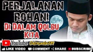 Perjalanan Rohani Di Dalam Qolbu Kita [Buya Arrazy Hasyim]