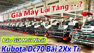 LẠI TĂNG GIÁ MÁY GẶT ? - Bái Giá Máy KUBOTA DC70 Mới Nhất Tháng 08/2024 - Đầy Đủ Đời Từ 2015-2022