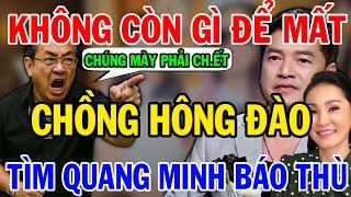  Thông Tin Chấn Động: Chồng Sắp Cưới Hồng Đào Tìm Quang Minh Báo Thù