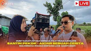 Duet Mantap Nia Dirgha Feat Rian Modjoe - Santri Pekok Akhir Sebuah Cerita - Irama Dopang Live Ganti