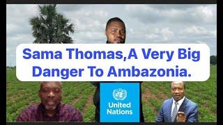 Sama Thomas Of The Chris Anu Group, A Big Danger To Ambazonia.